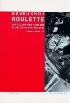Die Welt spielt Roulette - Weltwirtschaftskrise <1929-1932> ; Auswirkung ; Kultur ; Geschichte 1927-1932 ; Aufsatzsammlung, Wirtschaftsgeschichte - Möller, Werner (Herausgeber)