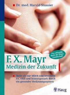 F. X. Mayr, Medizin der Zukunft - Stossier, Harald; Hahn, Monika Baronin von