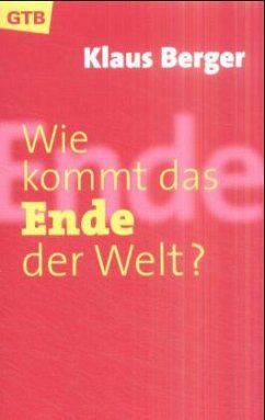 Wie kommt das Ende der Welt? - Berger, Klaus