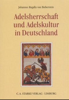 Adelsherrschaft und Adelskultur in Deutschland - Rogalla von Bieberstein, Johannes