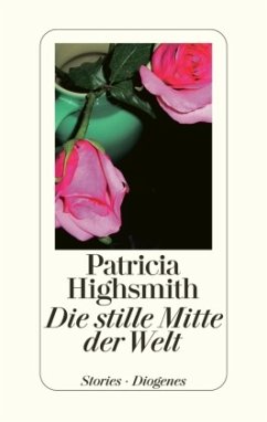 Die Stille Mitte der Welt - Highsmith, Patricia