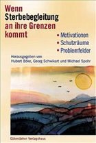 Wenn Sterbebegleitung an ihre Grenzen kommt - Böke, Hubert / Schwikart, Georg / Spohr, Michael (Hgg.)