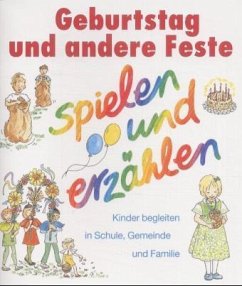 Geburtstag uns andere Feste / Religion spielen und erzählen, Themenhefte 9 - Steinwede, Dietrich; Ryssel, Ingrid