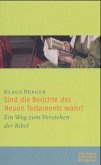 Sind die Berichte des Neuen Testaments wahr?