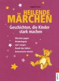 Heilende Märchen - Geschichten, die Kinder stark machen