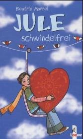 Jule, schwindelfrei - Mannel, Beatrix Jule, schwindelfrei - Mannel, Beatrix