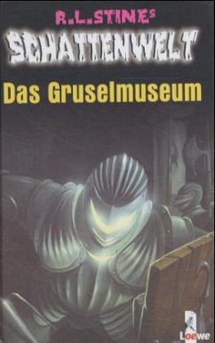 Schattenwelt - Das Gruselmuseum - Stine, R. L.