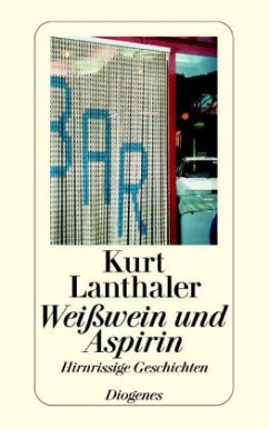 Weißwein und Aspirin - Lanthaler, Kurt