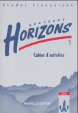 Cahier d' activites / Etudes Francaises, Nouveaux Horizons, Nouvelle edition Bd.1