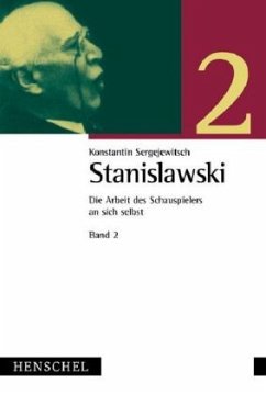 Die Arbeit des Schauspielers an sich selbst, 3 Bde. - Stanislawski, Konstantin S.