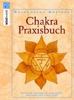 Das Chakra Praxisbuch - Govinda, Kalashatra