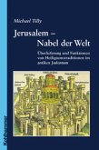 Jerusalem, Nabel der Welt