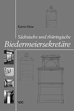 Sächsische und thüringische Biedermeiersekretäre - Heise, Katrin