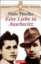 Eine Liebe in Auschwitz - Thielke, Thilo