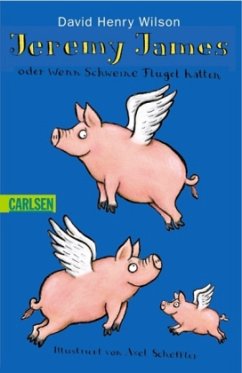 Jeremy James oder Wenn Schweine Flügel hätten - Wilson, David H.