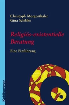 Religiös-existentielle Beratung - Morgenthaler, Christoph; Schibler, Gina