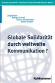 Globale Solidarität durch weltweite Kommunikation?