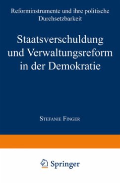 Staatsverschuldung und Verwaltungsreform in der Demokratie - Finger, Stefanie