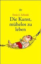 Die Kunst, mühelos zu leben - Zelinski, Ernie J.