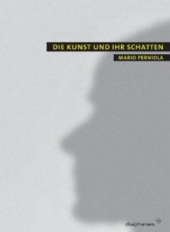 Die Kunst und ihr Schatten - Perniola, Mario