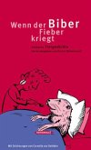 Wenn der Biber Fieber kriegt Wenn der Biber Fieber kriegt