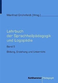 Bildung, Erziehung und Unterricht / Lehrbuch der Sprachheilpädagogik und Logopädie 5 - Grohnfeldt, Manfred (Hrsg.)