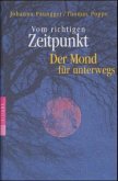 Vom richtigen Zeitpunkt, Der Mond für unterwegs