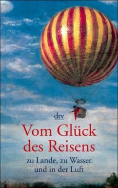Vom Glück des Reisens zu Lande, zu Wasser und in der Luft - Hrsg. v. Ulf Diederichs Vom Glück des Reisens zu Lande, zu Wasser und in der Luft - Hrsg. v. Ulf Diederichs