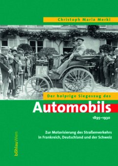 Der holprige Siegeszug des Automobils 1985-1930 - Merki, Christoph Maria