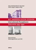 Mit anderen Augen gesehen. Internationale Perzeptionen Österreichs 1955-1990. Österreichische Nationalgeschichte nach 1945