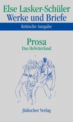 Prosa, Das Hebräerland / Werke und Briefe, Kritische Ausgabe 5 - Lasker-Schüler, Else