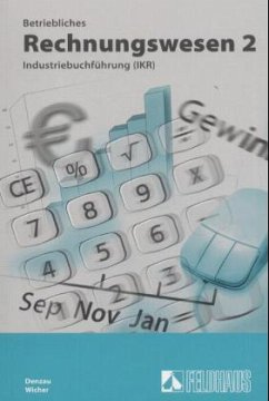 Industriebuchführung (IKR) / Betriebliches Rechnungswesen Bd.2 - Denzau, Volker; Wicher, Klaus Industriebuchführung (IKR) / Betriebliches Rechnungswesen Bd.2 - Denzau, Volker; Wicher, Klaus