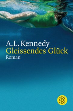 Gleissendes Glück - Kennedy, A. L.