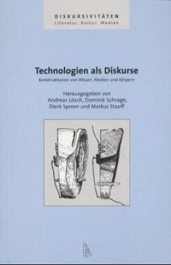 Technologien als Diskurse - Lösch, Andreas / Schrage, Dominik / Spreen, Dierk / Stauff, Markus (Hgg.)