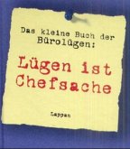 Das kleine Buch der Bürolügen