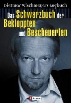Das Schwarzbuch der Bekloppten und Bescheuerten - Wischmeyer, Dietmar