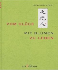 Vom Glück, mit Blumen zu leben - Chen, Chao-Hsiu