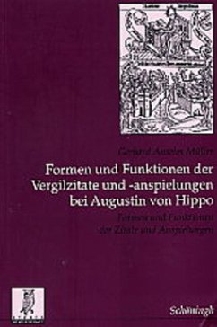 Formen und Funktionen der Vergilzitate und -anspielungen bei Augustin von Hippo - Müller, Gerhard Anselm