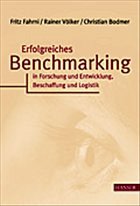 Erfolgreiches Benchmarking in Forschung und Entwicklung, Beschaffung und Logistik - Fahrni, Fritz; Völker, Rainer; Bodmer, Christian