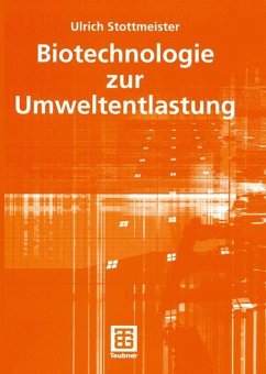 Biotechnologie zur Umweltentlastung - Stottmeister, Ulrich