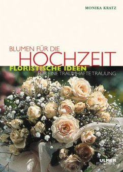 Blumen für die Hochzeit - Kratz, Monika