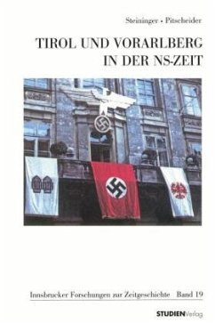 Tirol und Vorarlberg in der NS-Zeit - Steininger, Rolf / Pitscheider, Sabine (Hgg.)
