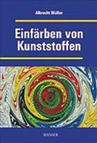Einfärben von Kunststoffen - Müller, Albrecht