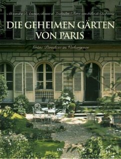 Die geheimen Gärten von Paris - D'Arnoux, Alexandra; Laubadere, Bruno de