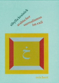 Arabischer Surrealismus im Exil - Krainick, Sibylla