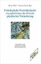 Pathologische Persönlichkeitsorganisationen als Abwehr psychischer Veränderung - Weiß, Heinz / Frank, Claudia (Hgg.)