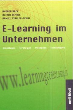 E-Learning im Unternehmen - Back, Andrea; Bendel, Oliver; Stoller-Schai, Daniel
