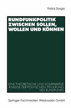 Rundfunkpolitik zwischen Sollen, Wollen und Können - Donges, Patrick