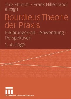 Bourdieus Theorie der Praxis - Ebrecht, Jörg / Hillebrandt, Frank (Hgg.)