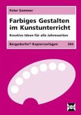 Farbiges Gestalten im Kunstunterricht, 3./4. Schuljahr